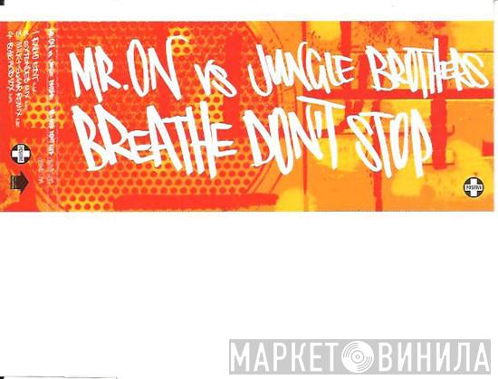 vs. Mr. On  Jungle Brothers  - Breathe Don't Stop