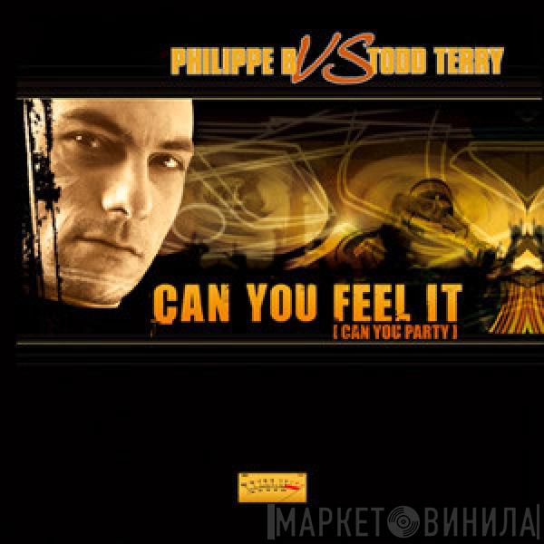 vs. Philippe B.  Todd Terry  - Can You Feel It (Can You Party)