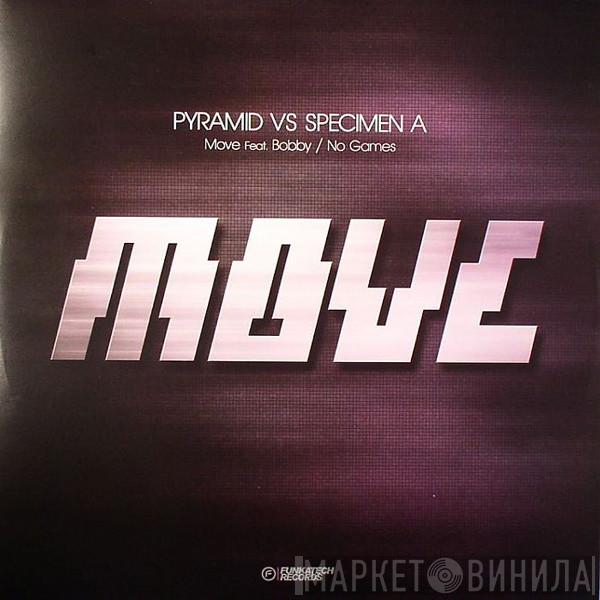 vs. Pyramid   Specimen A  - Move / No Games