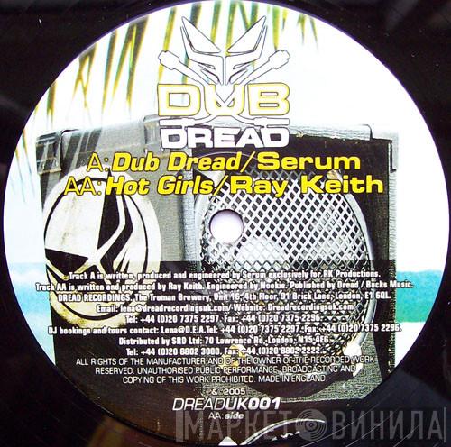 vs. Serum   Ray Keith  - Dub Dread / Hot Girls