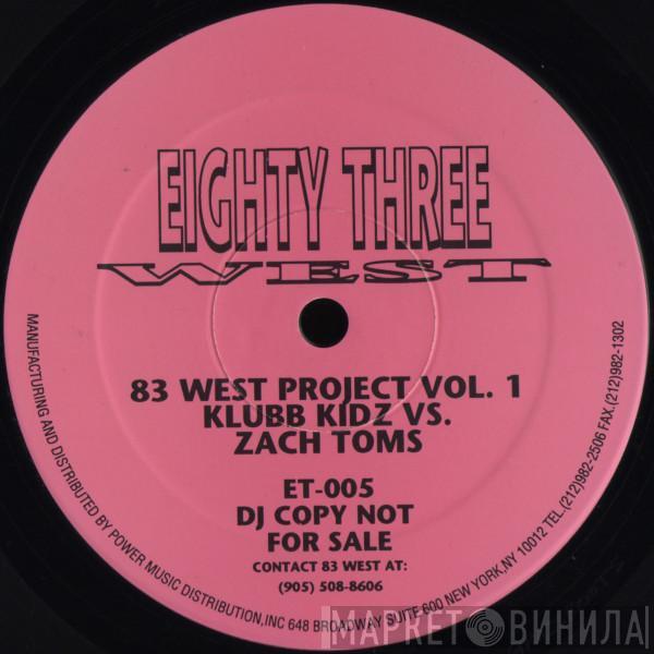 vs. The Klubb Kidz  Zack Toms  - 83 West Project Vol. 1