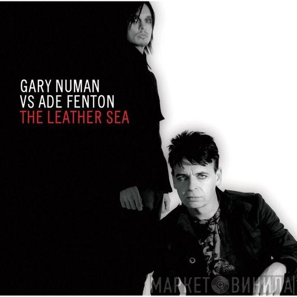 vs Ade Fenton  Gary Numan  - The Leather Sea