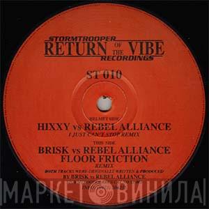 vs Brisk / Rebel Alliance  vs Hixxy  Rebel Alliance   - Floor Friction (Remix) / I Just Can't Stop (Remix)
