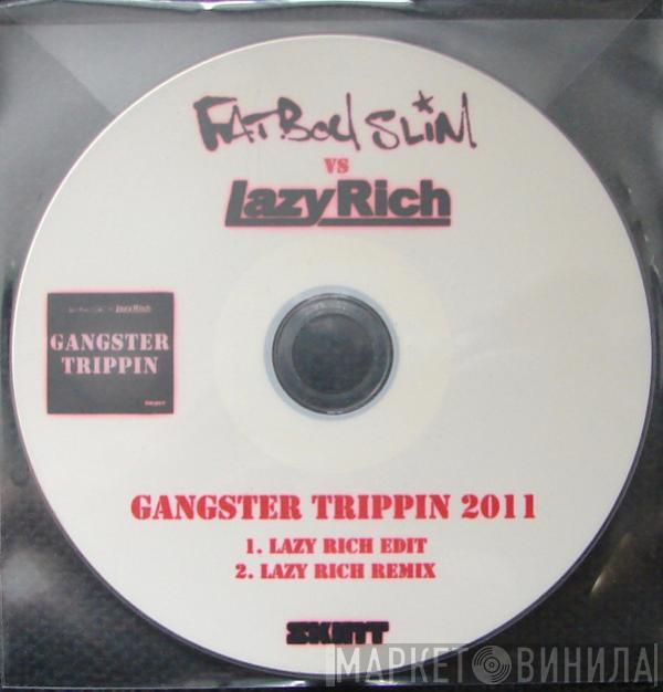 vs Fatboy Slim  Lazy Rich  - Gangster Trippin 2011