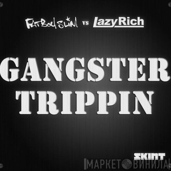 vs Fatboy Slim  Lazy Rich  - Gangster Trippin 2011