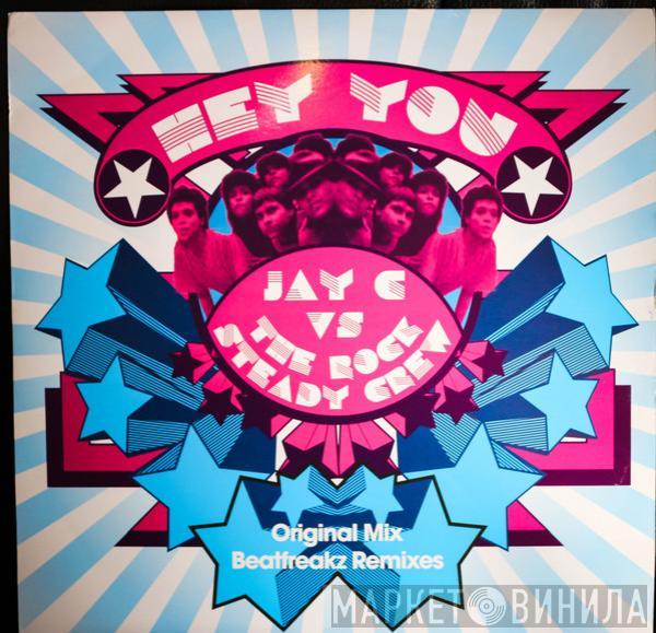 vs Jay C  The Rock Steady Crew  - Hey You