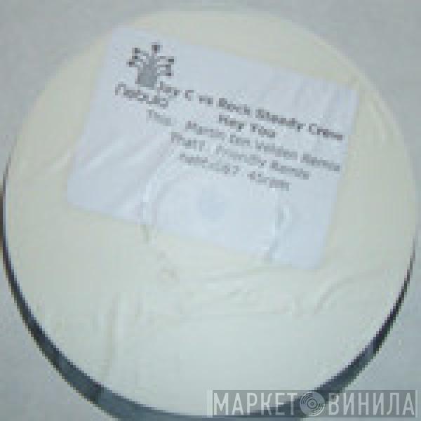 vs Jay C  The Rock Steady Crew  - Hey You