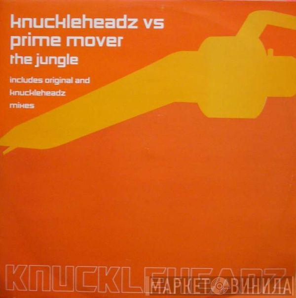 vs Knuckleheadz  Prime Mover  - The Jungle