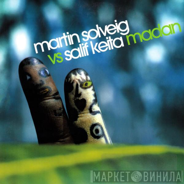 vs Martin Solveig  Salif Keita  - Madan