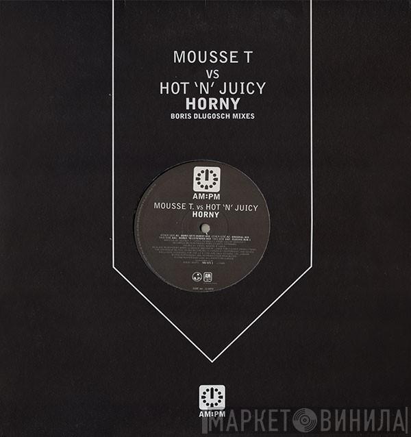 vs Mousse T.  Hot 'N' Juicy  - Horny (Boris Dlugosch Mixes)