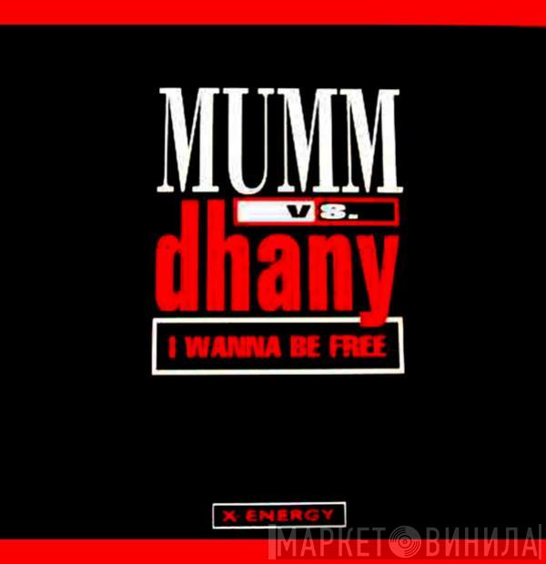 vs Mumm  Dhany  - I Wanna Be Free