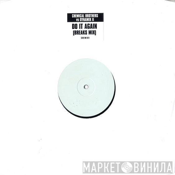 vs The Chemical Brothers  Dynamix II  - Do It Again (Breaks Mix)