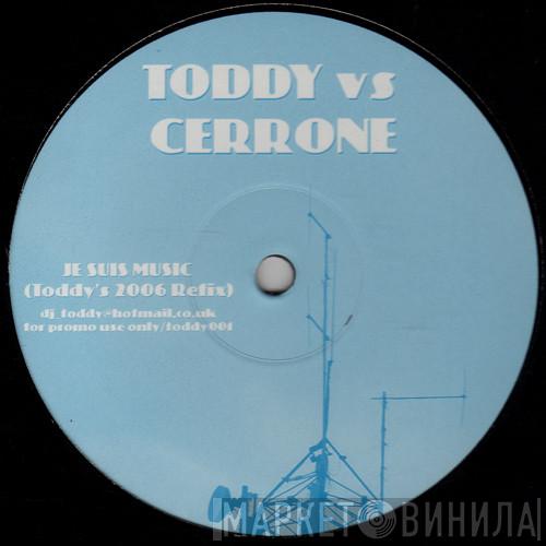 vs Todd Terry  Cerrone  - Je Suis Music