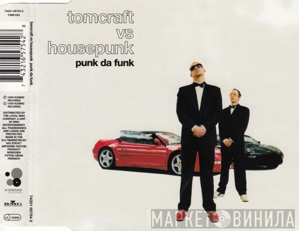 vs Tomcraft  Housepunk  - Punk Da Funk