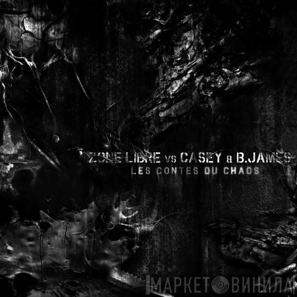 vs Zone Libre & Casey   B. James  - Les Contes Du Chaos