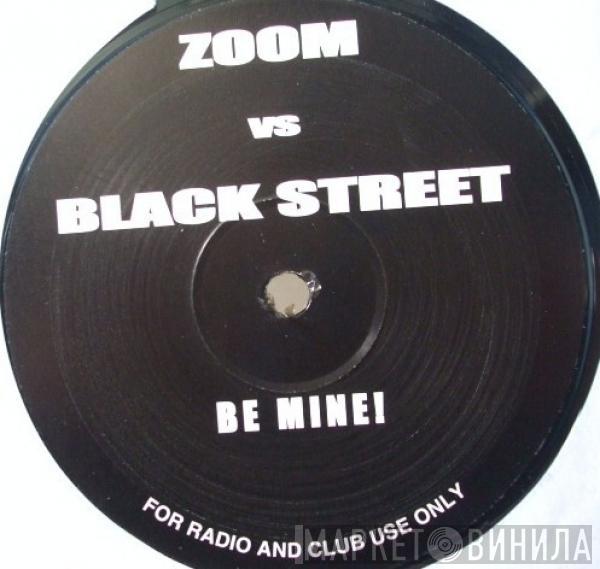 vs Zoom   Blackstreet  - Be Mine!
