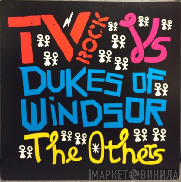 vs. TV Rock  Dukes Of Windsor  - The Others