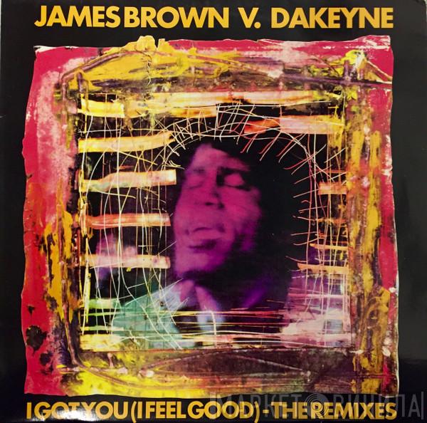 vs. James Brown  Dakeyne  - I Got You (I Feel Good) (The Remixes)