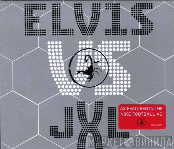 vs. Elvis Presley  Junkie XL  - A Little Less Conversation