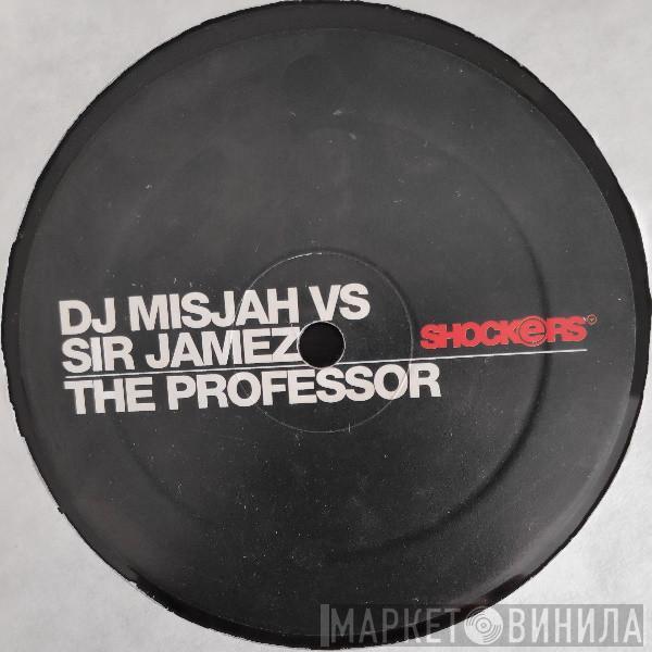 vs. DJ Misjah  Sir Jamez  - The Professor