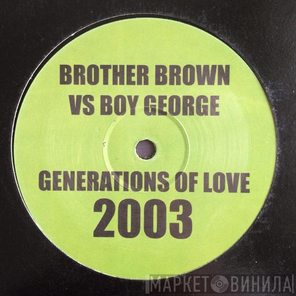 vs. Brother Brown  Boy George  - Generations Of Love 2003
