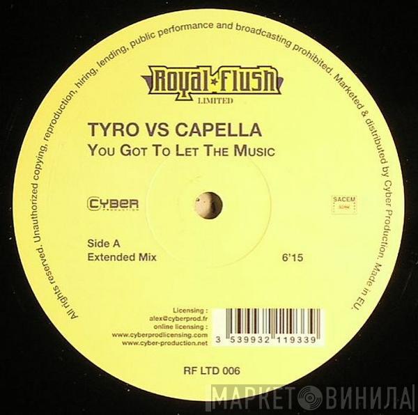 vs. Tyro   Cappella  - You Got To Let The Music