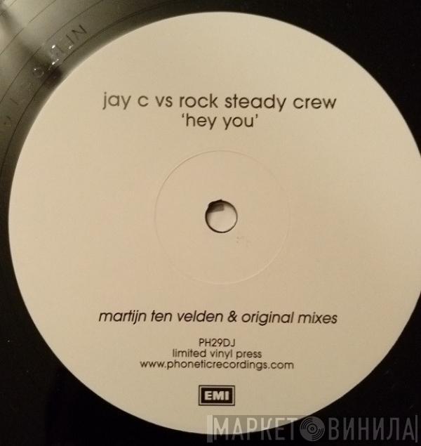 vs. Jay C  The Rock Steady Crew  - Hey You