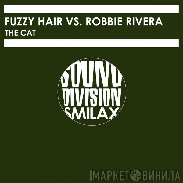 vs. Fuzzy Hair  Robbie Rivera  - The Cat