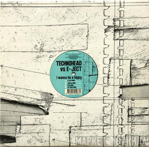 vs. Technohead  E-Ject  - I Wanna Be A Hippy