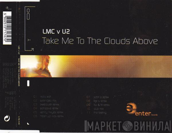 vs. LMC  U2  - Take Me To The Clouds Above