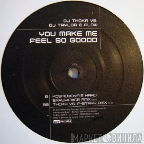 vs. DJ Thoka  DJ Taylor & Flow  - You Make Me Feel So Goood (The Remixes)