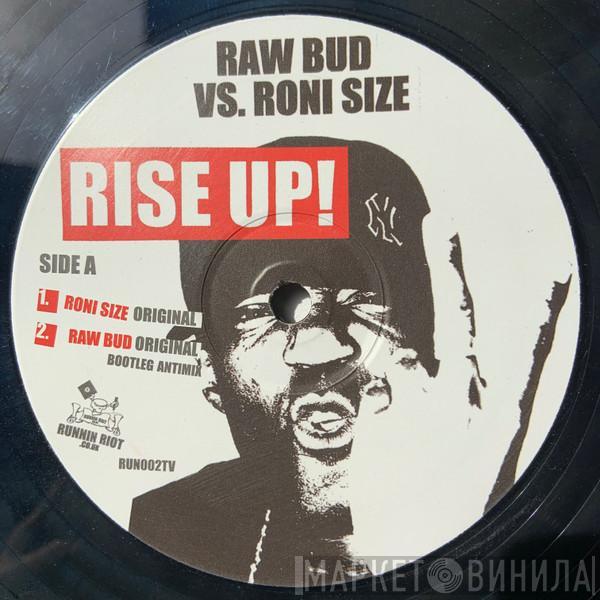 vs. Raw Bud  Roni Size  - Rise Up!