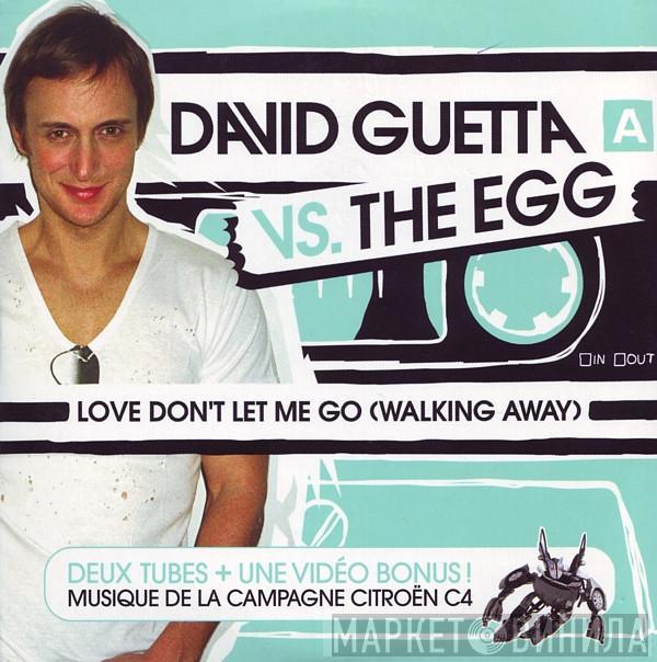 vs. David Guetta  The Egg  - Love Don't Let Me Go (Walking Away)