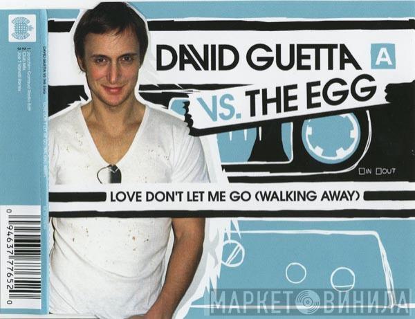 vs. David Guetta  The Egg  - Love Don't Let Me Go (Walking Away)