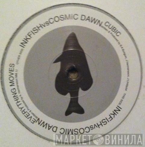 vs. Inkfish  Cosmic Dawn  - Everything Moves