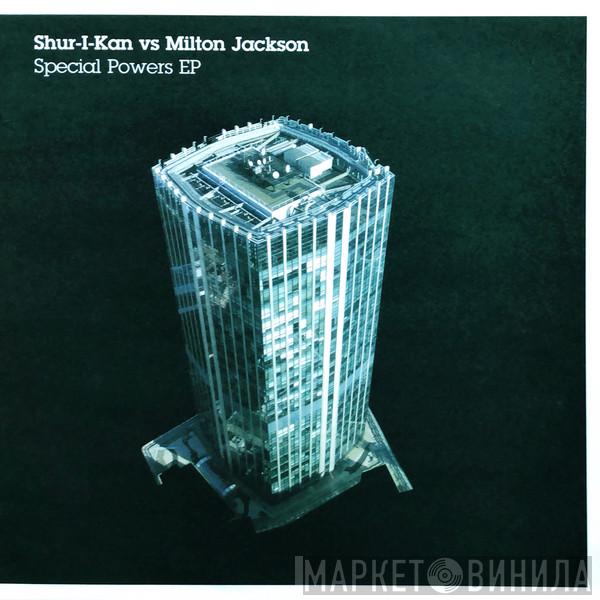 vs. Shur-i-kan  Milton Jackson  - Special Powers EP
