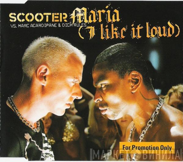 vs. Scooter & Marc Acardipane  Dick Rules  - Maria (I Like It Loud)