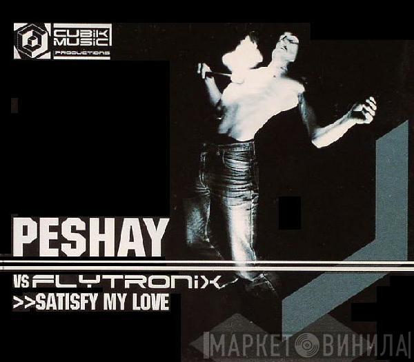 vs. Peshay  Flytronix  - Satisfy My Love