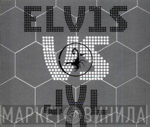 vs. Elvis Presley  Junkie XL  - A Little Less Conversation