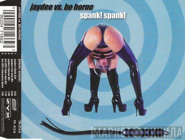 vs. Jaydee  Jimmy "Bo" Horne  - Spank! Spank!