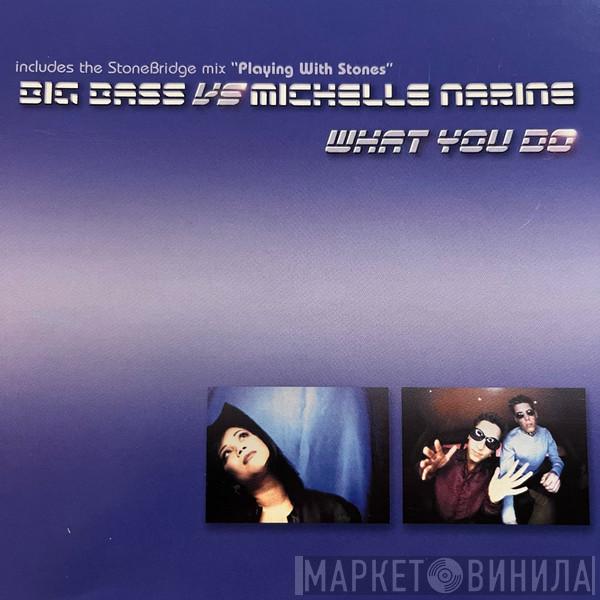 vs. Big Bass  Michelle Narine  - What You Do