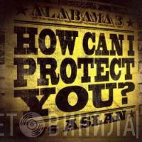 vs. Alabama 3  Aslan  - How Can I Protect You?