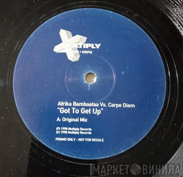 vs. Afrika Bambaataa  Carpe Diem  - Got To Get Up