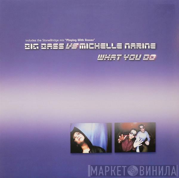 vs. Big Bass  Michelle Narine  - What You Do