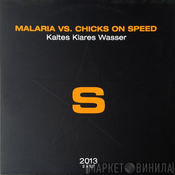 vs. Malaria!  Chicks On Speed  - Kaltes Klares Wasser