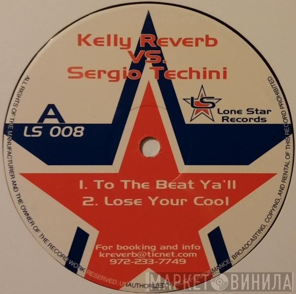 vs. Kelly Reverb  Sergio Techini  - To The Beat Ya'll