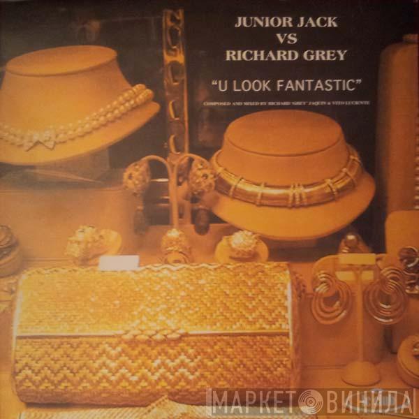 vs. Junior Jack  Richard Grey  - U Look Fantastic