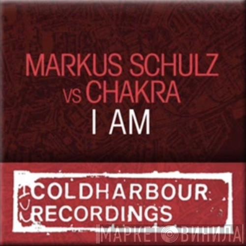 vs. Markus Schulz  Chakra  - I Am