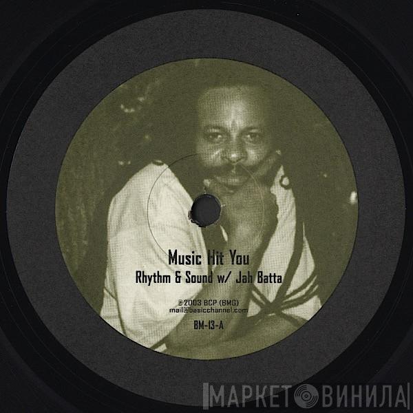 w/ Rhythm & Sound  Jah Batta  - Music Hit You