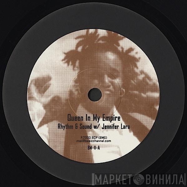 w/ Rhythm & Sound  Jennifer Lara  - Queen In My Empire